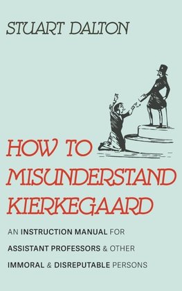 How to Misunderstand Kierkegaard