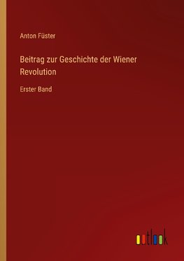 Beitrag zur Geschichte der Wiener Revolution