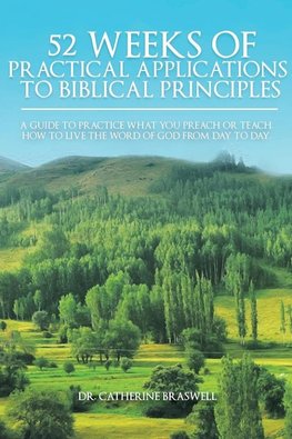 52 Weeks of Practical Applications to Biblical Principles