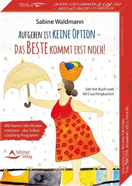 Aufgeben ist keine Option - das Beste kommt erst noch!- Mit Humor alle Hürden meistern - das Selbstcoaching-Programm