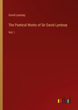 The Poetical Works of Sir David Lyndsay