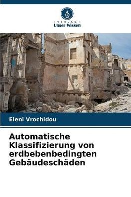 Automatische Klassifizierung von erdbebenbedingten Gebäudeschäden