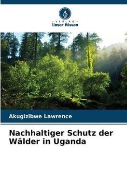 Nachhaltiger Schutz der Wälder in Uganda