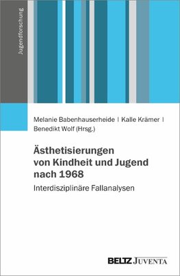 Ästhetisierungen von Kindheit und Jugend nach 1968