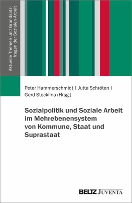 Sozialpolitik und Soziale Arbeit im Mehrebenensystem von Kommune, Staat und Suprastaat