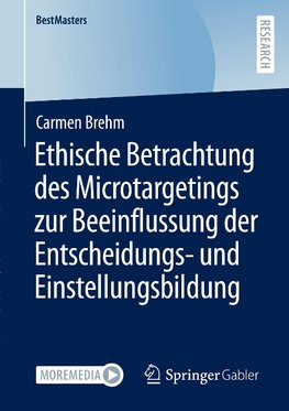 Ethische Betrachtung des Microtargetings zur Beeinflussung der Entscheidungs- und Einstellungsbildung