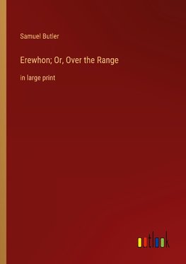 Erewhon; Or, Over the Range