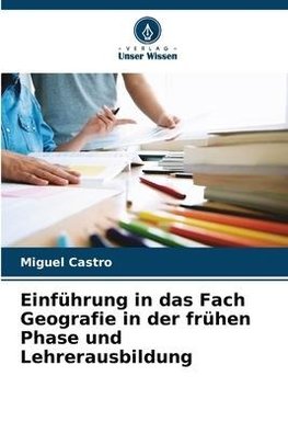 Einführung in das Fach Geografie in der frühen Phase und Lehrerausbildung