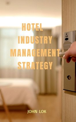 HOTEL INDUSTRY MANAGEMENT STRATEGY