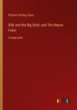 Billy and the Big Stick; and The Nature Faker