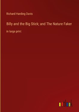 Billy and the Big Stick; and The Nature Faker