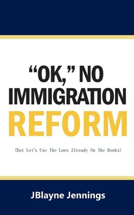 ''OK," NO IMMIGRATION REFORM