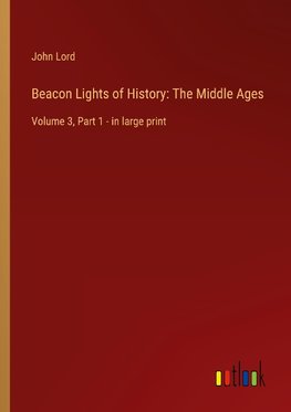 Beacon Lights of History: The Middle Ages