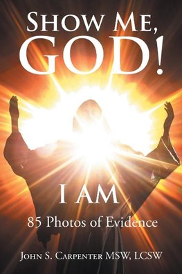 Show Me, God! I AM