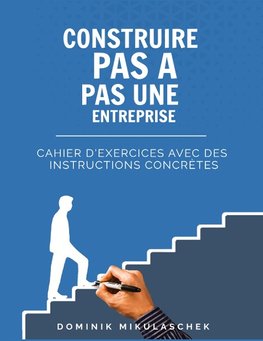 Construire pas à pas une entreprise prospère