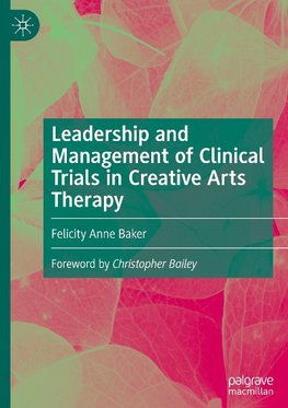 Leadership and Management of Clinical Trials in Creative Arts Therapy