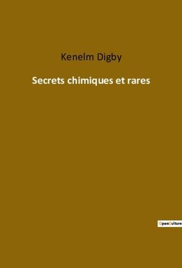 Secrets chimiques et rares