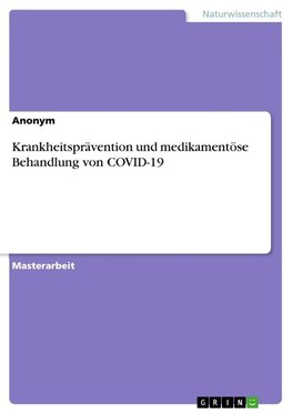 Krankheitsprävention und medikamentöse Behandlung von COVID-19