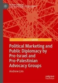 Political Marketing and Public Diplomacy by Pro-Israel and Pro-Palestinian Advocacy Groups