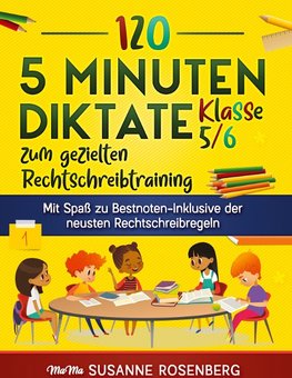 120 5 Minuten Diktate Klasse 5/6 zum gezielten Rechtschreibtraining