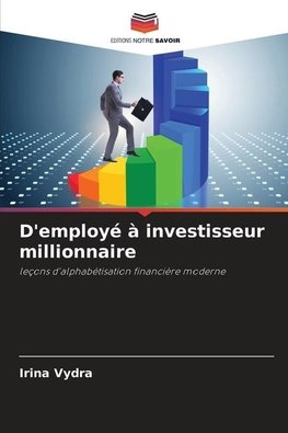 D'employé à investisseur millionnaire