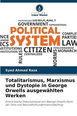 Totalitarismus, Marxismus und Dystopie in George Orwells ausgewählten Werken