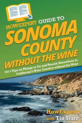 HowExpert Guide to Sonoma County without the Wine