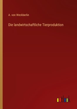 Die landwirtschaftliche Tierproduktion