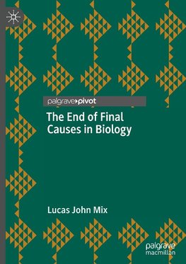 The End of Final Causes in Biology