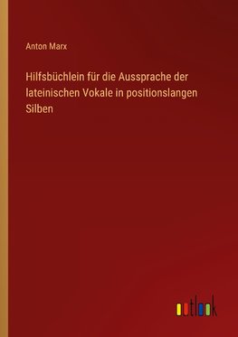 Hilfsbüchlein für die Aussprache der lateinischen Vokale in positionslangen Silben