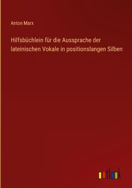 Hilfsbüchlein für die Aussprache der lateinischen Vokale in positionslangen Silben