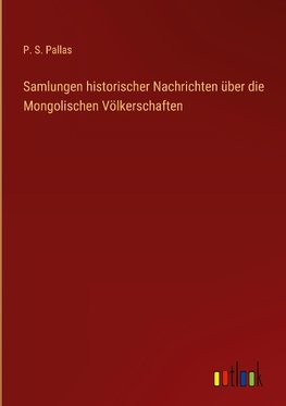 Samlungen historischer Nachrichten über die Mongolischen Völkerschaften