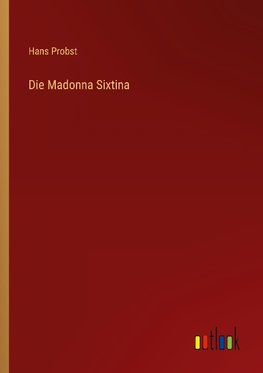 Die Madonna Sixtina