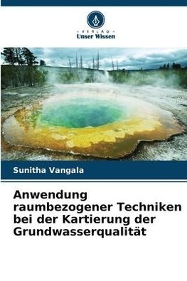 Anwendung raumbezogener Techniken bei der Kartierung der Grundwasserqualität