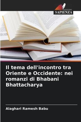 Il tema dell'incontro tra Oriente e Occidente: nei romanzi di Bhabani Bhattacharya