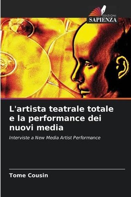 L'artista teatrale totale e la performance dei nuovi media