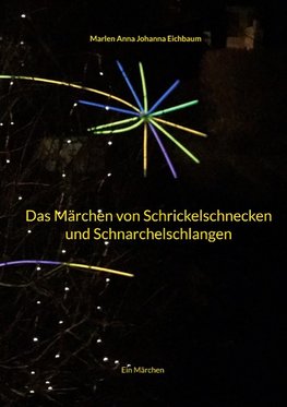 Das Märchen von Schrickelschnecken und Schnarchelschlangen