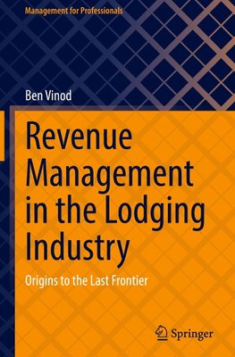 Revenue Management in the Lodging Industry