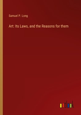 Art: Its Laws, and the Reasons for them