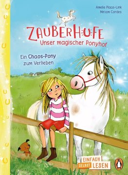 Penguin JUNIOR - Einfach selbst lesen: Zauberhufe - Unser magischer Ponyhof - Ein Chaos-Pony zum Verlieben