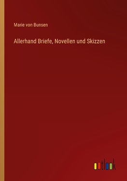 Allerhand Briefe, Novellen und Skizzen