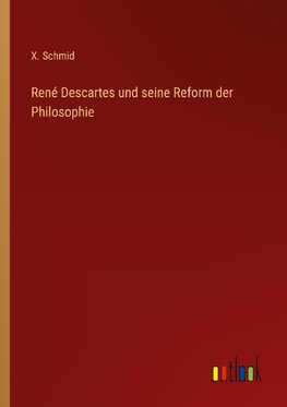 René Descartes und seine Reform der Philosophie