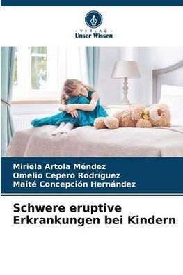 Schwere eruptive Erkrankungen bei Kindern