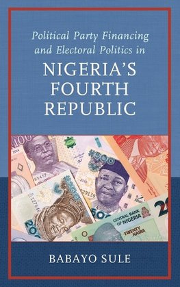 Political Party Financing and Electoral Politics in Nigeria's Fourth Republic