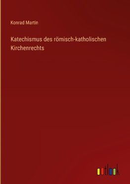 Katechismus des römisch-katholischen Kirchenrechts