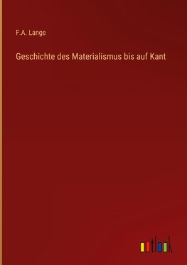 Geschichte des Materialismus bis auf Kant