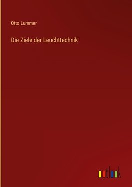 Die Ziele der Leuchttechnik