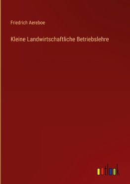 Kleine Landwirtschaftliche Betriebslehre