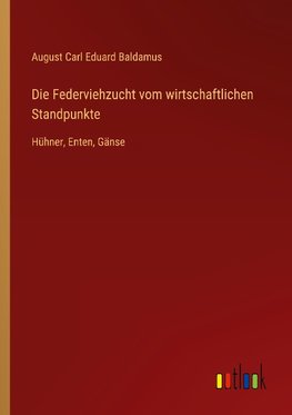 Die Federviehzucht vom wirtschaftlichen Standpunkte