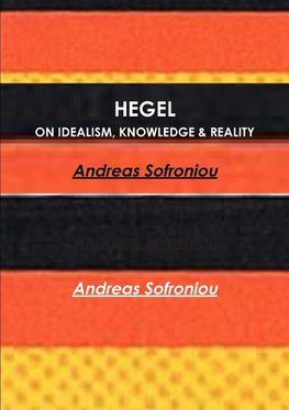 HEGEL ON IDEALISM, KNOWLEDGE & REALITY